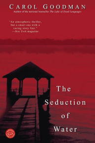 Title: The Seduction of Water, Author: Carol Goodman