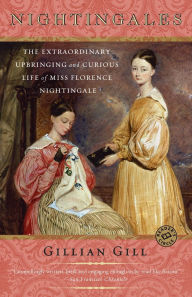 Title: Nightingales: The Extraordinary Upbringing and Curious Life of Miss Florence Nightingale, Author: Gillian Gill