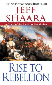 Rise to Rebellion: A Novel of the American Revolution