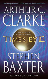 Title: Time's Eye (Time Odyssey Series #1), Author: Arthur C. Clarke