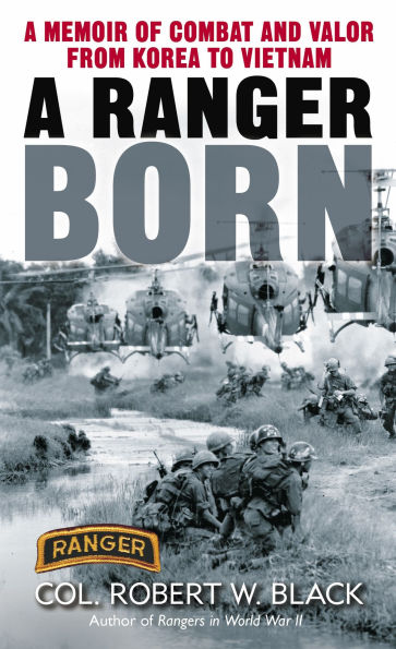 A Ranger Born: Memoir of Combat and Valor from Korea to Vietnam