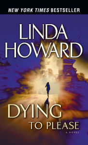 Title: Dying to Please, Author: Linda Howard