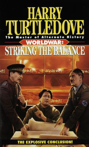 Title: Worldwar: Striking the Balance (Worldwar #4), Author: Harry Turtledove