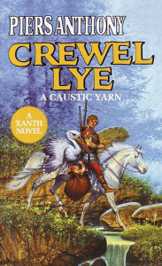 Crewel Lye: A Caustic Yarn (Magic of Xanth #8)