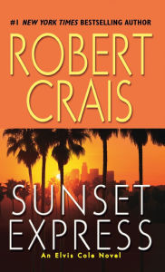 Title: Sunset Express (Elvis Cole and Joe Pike Series #6), Author: Robert Crais