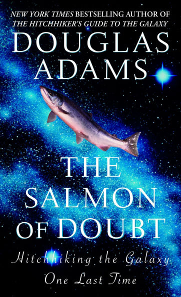 the Salmon of Doubt: Hitchhiking Galaxy One Last Time (Dirk Gently Series #3)