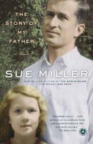 Title: The Story of My Father: A Memoir, Author: Sue Miller
