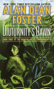 Title: Diuturnity's Dawn (Founding of the Commonwealth Series #3), Author: Alan Dean Foster