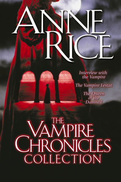 The Vampire Chronicles Collection: Interview with the Vampire, The Vampire Lestat, and The Queen of the Damned