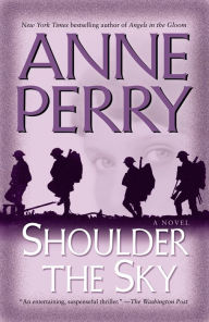 Title: Shoulder the Sky (World War One Series #2), Author: Anne Perry