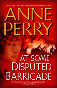 Title: At Some Disputed Barricade: A Novel, Author: Anne Perry
