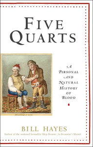 Title: Five Quarts: A Personal and Natural History of Blood, Author: Bill Hayes