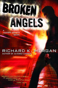 Title: Broken Angels: A Novel, Author: Richard K. Morgan