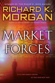 Title: Market Forces, Author: Richard K. Morgan