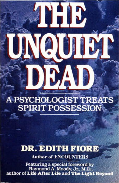 The Unquiet Dead: A Psychologist Treats Spirit Possession