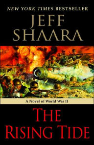 Title: The Rising Tide: A Novel of World War II, Author: Jeff Shaara