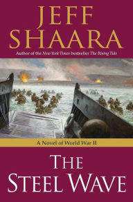 Title: The Steel Wave: A Novel of World War II, Author: Jeff Shaara