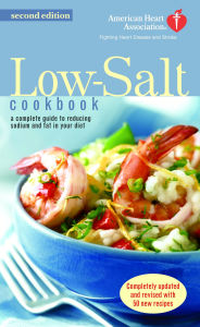 Title: American Heart Association Low-Salt Cookbook: A Complete Guide to Reducing Sodium and Fat in the Diet, Author: American Heart Association