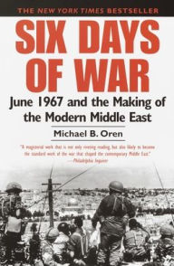 Title: Six Days of War: June 1967 and the Making of the Modern Middle East, Author: Michael B. Oren