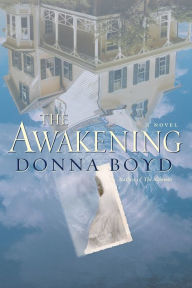 Title: The Awakening: A Novel, Author: Donna Boyd