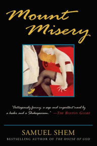 Title: Mount Misery: A Novel, Author: Samuel Shem