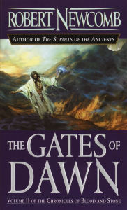 Title: The Gates of Dawn: Volume II of the Chronicles of Blood and Stone, Author: Robert Newcomb