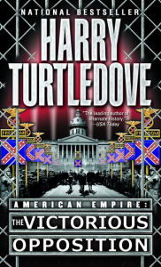 Title: American Empire: The Victorious Opposition (American Empire Series #3), Author: Harry Turtledove
