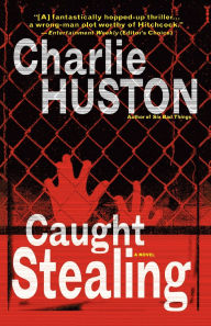 Title: Caught Stealing (Hank Thompson Series #1), Author: Charlie Huston