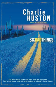 Title: Six Bad Things (Hank Thompson Series #2), Author: Charlie Huston