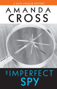Title: An Imperfect Spy (Kate Fansler Series #11), Author: Amanda Cross