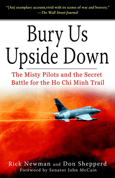 Bury Us Upside Down: the Misty Pilots and Secret Battle for Ho Chi Minh Trail