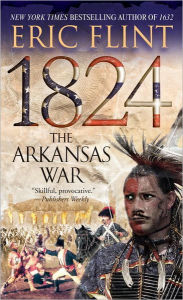 Title: 1824: The Arkansas War (Trail of Glory Series #2), Author: Eric Flint