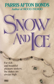 Title: Snow and Ice: A Novel, Author: Parris Afton Bonds