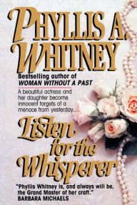 Title: Listen for the Whisperer: A Novel, Author: Phyllis A. Whitney