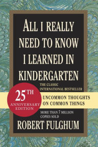 Title: All I Really Need to Know I Learned in Kindergarten, Author: Robert Fulghum