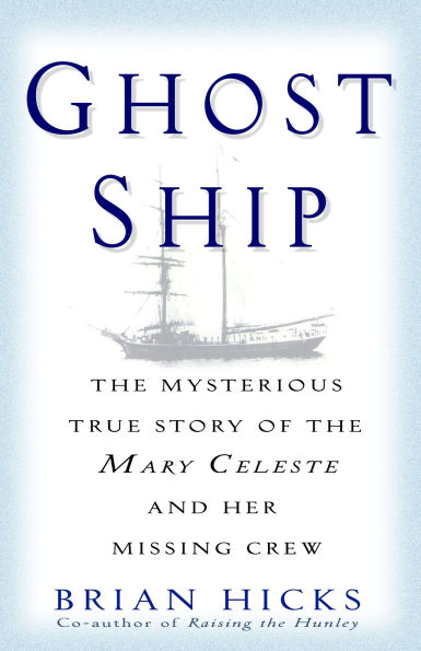 Ghost Ship: the Mysterious True Story of Mary Celeste and Her Missing Crew