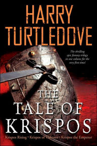Title: The Tale of Krispos: Krispos Rising, Krispos of Videssos, Krispos the Emperor, Author: Harry Turtledove