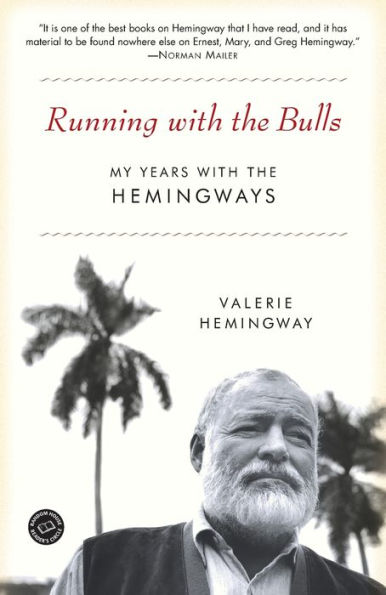 Running with the Bulls: My Years with the Hemingways