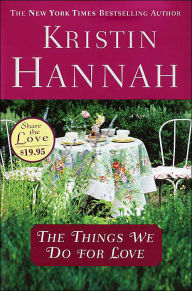 Title: The Things We Do for Love, Author: Kristin Hannah