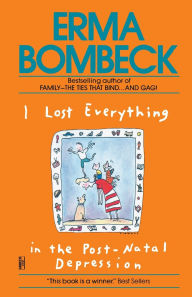 Title: I Lost Everything in the Post-Natal Depression, Author: Erma Bombeck