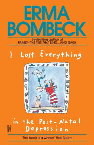 Title: I Lost Everything in the Post-Natal Depression, Author: Erma Bombeck