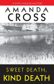 Title: Sweet Death, Kind Death (Kate Fansler Series #7), Author: Amanda Cross