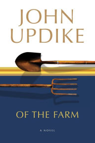 Title: Of the Farm, Author: John Updike