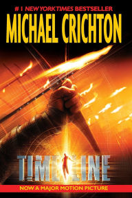 Title: Timeline: A Novel, Author: Michael Crichton