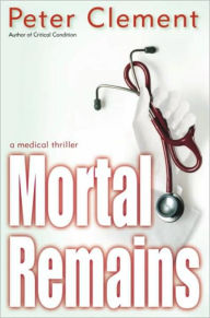 Title: Mortal Remains, Author: Peter Clement