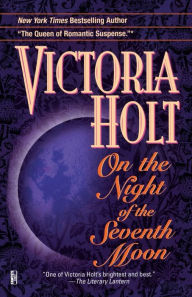 Title: On the Night of the Seventh Moon: A Novel, Author: Victoria Holt