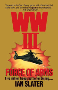 Title: WWIII: Force Of Arms: A Novel, Author: Ian Slater