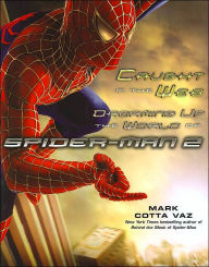 Title: Caught in the Web: Dreaming Up the World of Spider-Man 2, Author: Mark Vaz