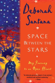 Title: Space Between the Stars: My Journey to an Open Heart, Author: Deborah Santana