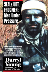 Title: SEALS, UDT, FROGMEN: Men Under Pressure, Author: Darryl Young